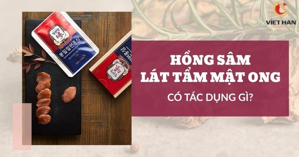 Hồng sâm lát tẩm mật ong có tác dụng gì