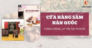 Top 5 cửa hàng sâm Hàn Quốc chính hãng, uy tín tại TP.HCM