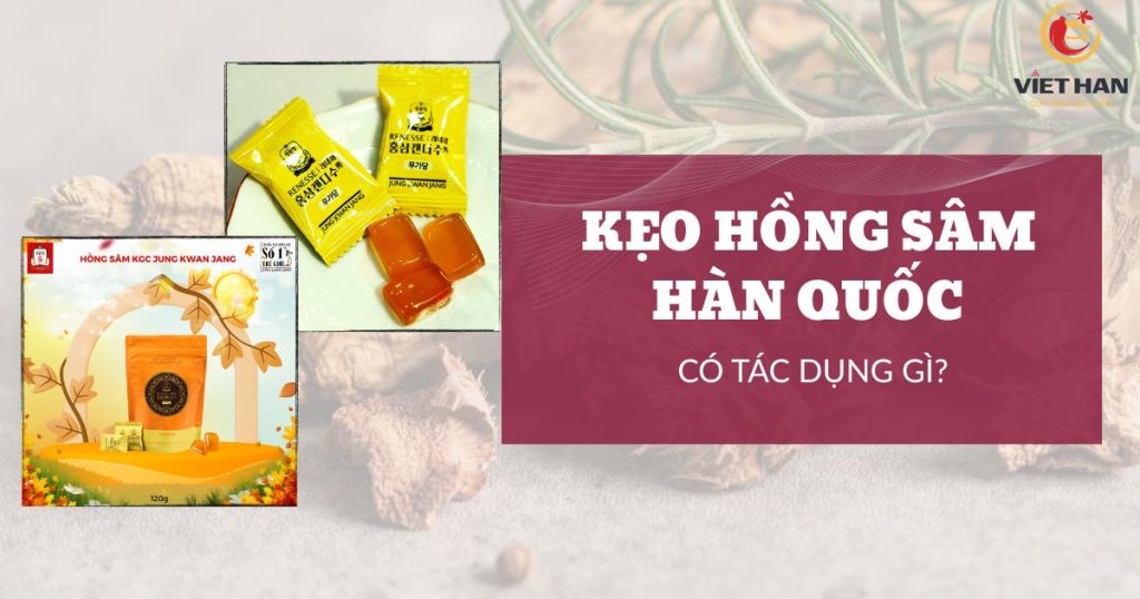 Kẹo hồng sâm Hàn Quốc có tác dụng gì