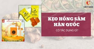 Kẹo hồng sâm Hàn Quốc có tác dụng gì