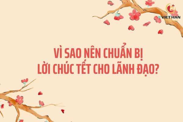 Tầm quan trọng của việc chuẩn bị lời chúc Tết dành cho lãnh đạo