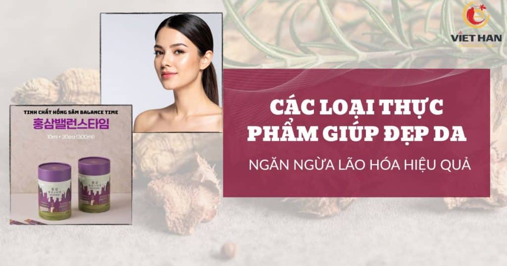 Các loại thực phẩm giúp đẹp da, ngăn ngừa lão hóa cho chị em phụ nữ